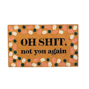 Oh Shit Not You Again - 45 x 75 cm